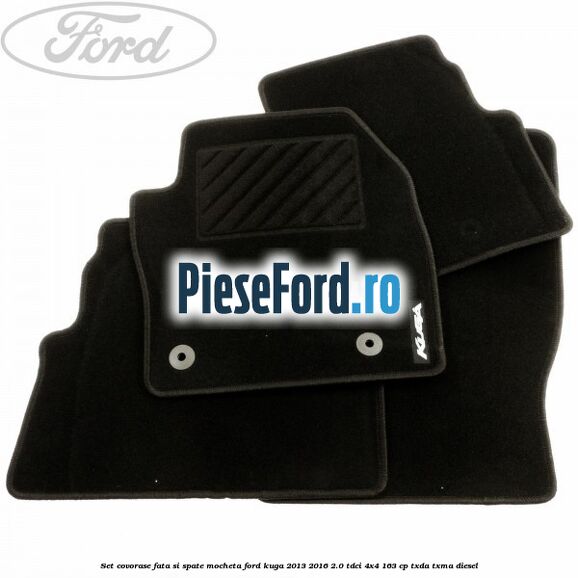 Set covorase fata si spate, mocheta Ford Kuga 2013-2016 2.0 TDCi 4x4 163 cp Set covorase fata si spate, mocheta Ford Kuga 2013-2016 2.0 TDCi 4x4 163 cp TXDA, TXMA diesel
