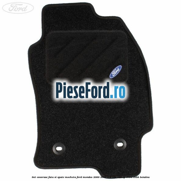 Set covorase fata si spate, mocheta Ford Mondeo 2000-2007 1.8 16V 125 cp CHBA, CHBB benzina