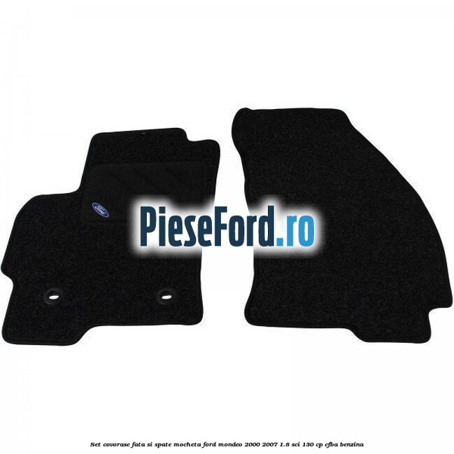 Set covorase fata si spate, mocheta Ford Mondeo 2000-2007 1.8 SCi 130 cp CFBA benzina