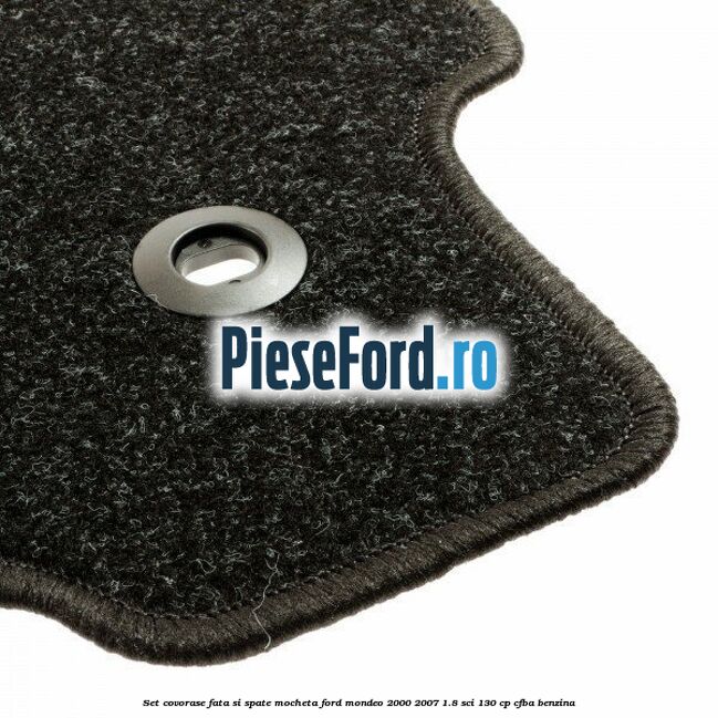 Set covorase fata si spate, mocheta Ford Mondeo 2000-2007 1.8 SCi 130 cp CFBA benzina