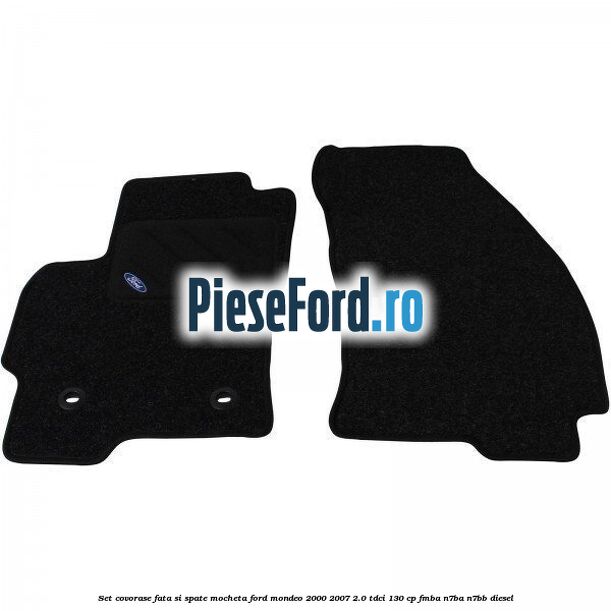 Set covorase fata si spate, mocheta Ford Mondeo 2000-2007 2.0 TDCi 130 cp FMBA, N7BA, N7BB diesel