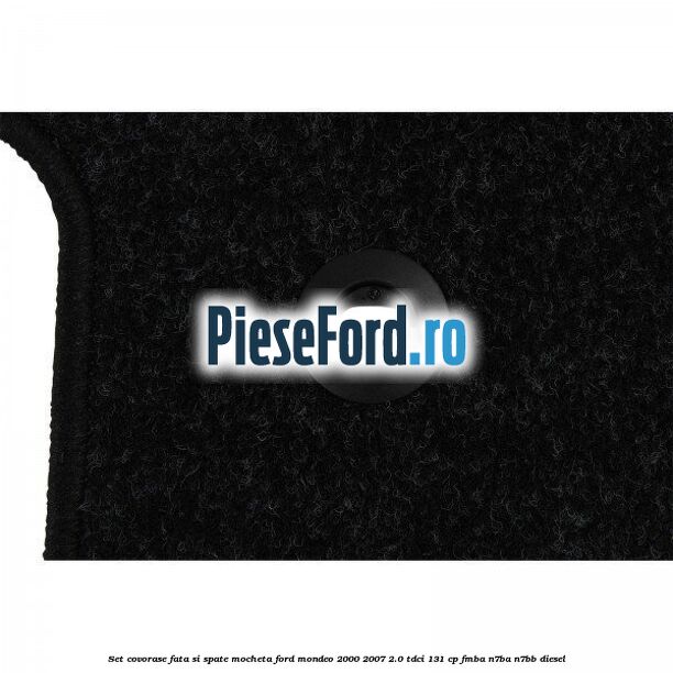 Set covorase fata si spate, mocheta Ford Mondeo 2000-2007 2.0 TDCi 131 cp FMBA, N7BA, N7BB diesel