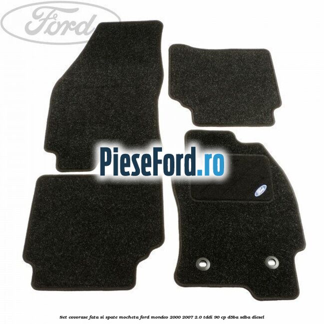 Set covorase fata si spate, mocheta Ford Mondeo 2000-2007 2.0 TDDI 90 cp D5BA, SDBA diesel