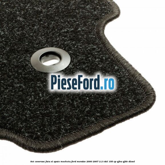 Set covorase fata si spate, mocheta Ford Mondeo 2000-2007 2.2 TDCi 155 cp QJBA, QJBB diesel