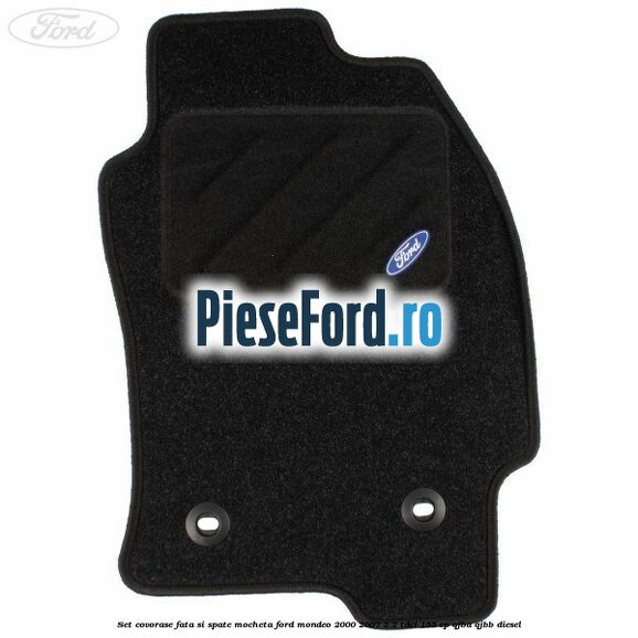 Set covorase fata si spate, mocheta Ford Mondeo 2000-2007 2.2 TDCi 155 cp QJBA, QJBB diesel