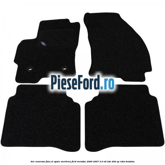 Set covorase fata si spate, mocheta Ford Mondeo 2000-2007 3.0 V6 24V 204 cp REBA benzina