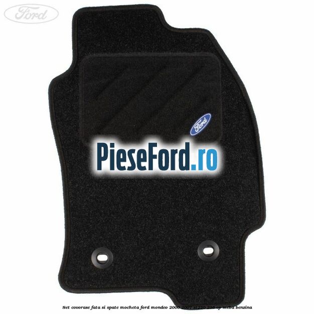 Set covorase fata si spate, mocheta Ford Mondeo 2000-2007 ST220 226 cp MEBA benzina