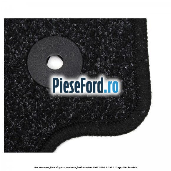 Set covorase fata si spate, mocheta Ford Mondeo 2008-2014 1.6 Ti 110 cp Set covorase fata si spate, mocheta Ford Mondeo 2008-2014 1.6 Ti 110 cp RHBA benzina