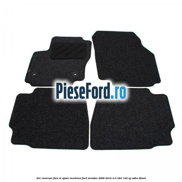 Set covorase fata si spate, mocheta Ford Mondeo 2008-2014 2.0 TDCi 130 cp AZBA diesel