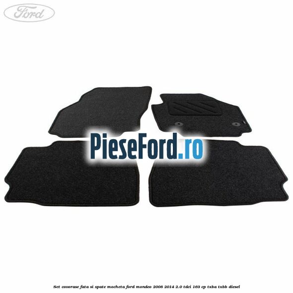 Set covorase fata si spate, mocheta Ford Mondeo 2008-2014 2.0 TDCi 163 cp TXBA, TXBB diesel