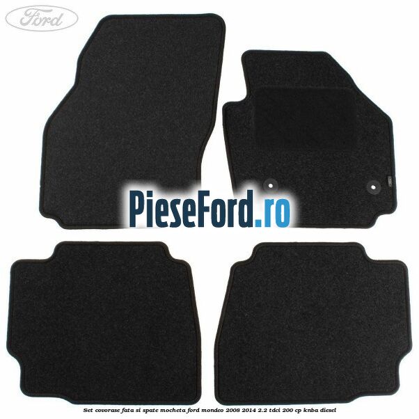 Set covorase fata si spate, mocheta Ford Mondeo 2008-2014 2.2 TDCi 200 cp Set covorase fata si spate, mocheta Ford Mondeo 2008-2014 2.2 TDCi 200 cp KNBA diesel