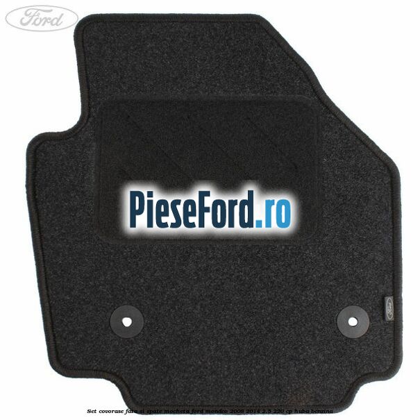 Set covorase fata si spate, mocheta Ford Mondeo 2008-2014 2.5 220 cp Set covorase fata si spate, mocheta Ford Mondeo 2008-2014 2.5 220 cp HUBA benzina