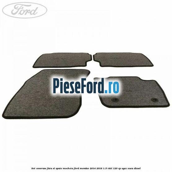 Set covorase fata si spate, mocheta Ford Mondeo 2014-2018 1.5 TDCi 120 cp UGCC, XUCA diesel