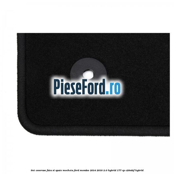 Set covorase fata si spate, mocheta Ford Mondeo 2014-2018 2.0 Hybrid 177 cp Set covorase fata si spate, mocheta Ford Mondeo 2014-2018 2.0 Hybrid 177 cp C20EDEF hybrid