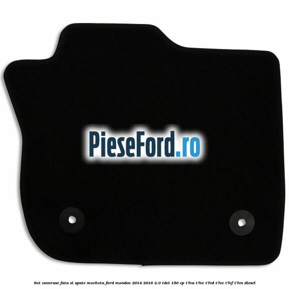 Set covorase fata si spate, mocheta Ford Mondeo 2014-2018 2.0 TDCi 150 cp T7CA, T7CC, T7CD, T7CE, T7CF, T7CN diesel
