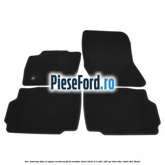 Set covorase fata si spate, mocheta Ford Mondeo 2014-2018 2.0 TDCi 180 cp T8CA, T8CC, T8CD, T8CL diesel