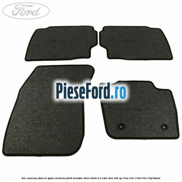 Set covorase fata si spate, mocheta Ford Mondeo 2014-2018 2.0 TDCi 4x4 150 cp T7CA, T7CC, T7CD, T7CE, T7CF diesel