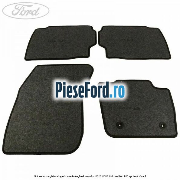 Set covorase fata si spate, mocheta Ford Mondeo 2019-2023 2.0 EcoBlue 120 cp Set covorase fata si spate, mocheta Ford Mondeo 2019-2023 2.0 EcoBlue 120 cp BCCD diesel