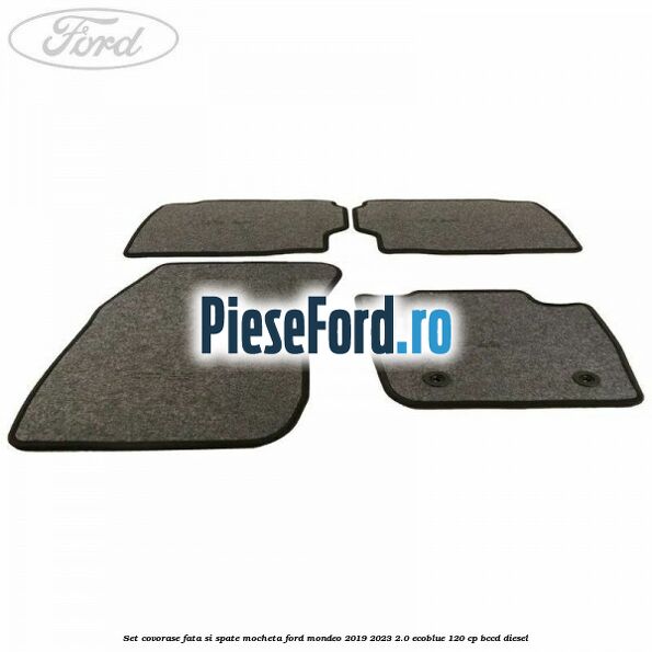 Set covorase fata si spate, mocheta Ford Mondeo 2019-2023 2.0 EcoBlue 120 cp Set covorase fata si spate, mocheta Ford Mondeo 2019-2023 2.0 EcoBlue 120 cp BCCD diesel