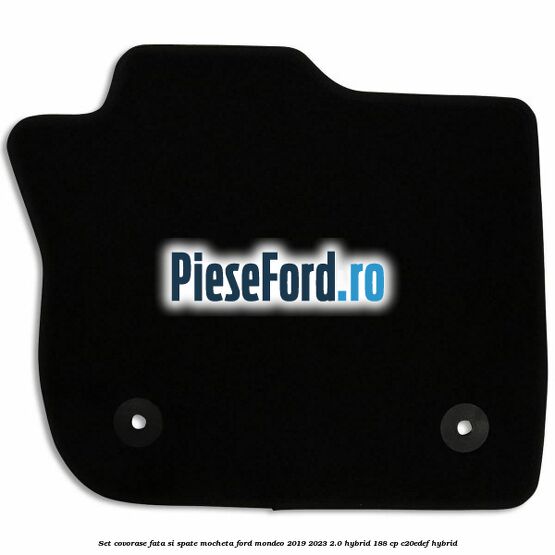 Set covorase fata si spate, mocheta Ford Mondeo 2019-2023 2.0 Hybrid 188 cp Set covorase fata si spate, mocheta Ford Mondeo 2019-2023 2.0 Hybrid 188 cp C20EDEF hybrid