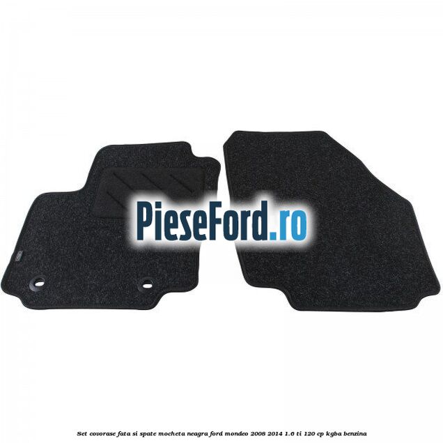 Set covorase fata si spate, mocheta neagra Ford Mondeo 2008-2014 1.6 Ti 120 cp Set covorase fata si spate, mocheta neagra Ford Mondeo 2008-2014 1.6 Ti 120 cp KGBA benzina