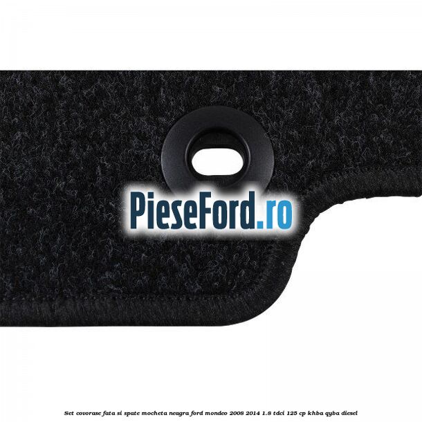 Set covorase fata si spate, mocheta neagra Ford Mondeo 2008-2014 1.8 TDCi 125 cp Set covorase fata si spate, mocheta neagra Ford Mondeo 2008-2014 1.8 TDCi 125 cp KHBA, QYBA diesel