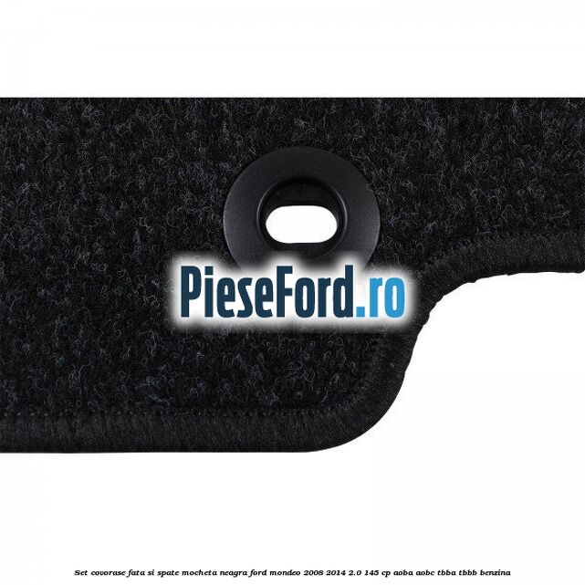 Set covorase fata si spate, mocheta neagra Ford Mondeo 2008-2014 2.0 145 cp Set covorase fata si spate, mocheta neagra Ford Mondeo 2008-2014 2.0 145 cp AOBA, AOBC, TBBA, TBBB benzina