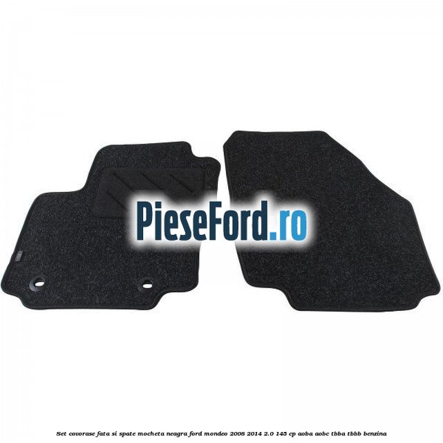 Set covorase fata si spate, mocheta neagra Ford Mondeo 2008-2014 2.0 145 cp Set covorase fata si spate, mocheta neagra Ford Mondeo 2008-2014 2.0 145 cp AOBA, AOBC, TBBA, TBBB benzina