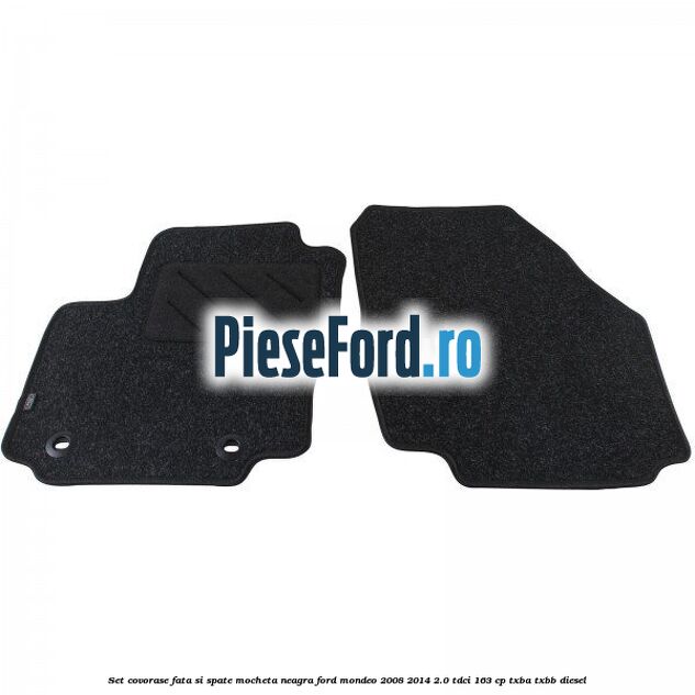 Set covorase fata si spate, mocheta neagra Ford Mondeo 2008-2014 2.0 TDCi 163 cp Set covorase fata si spate, mocheta neagra Ford Mondeo 2008-2014 2.0 TDCi 163 cp TXBA, TXBB diesel
