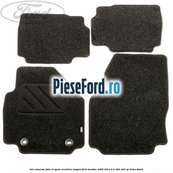 Set covorase fata si spate, mocheta neagra Ford Mondeo 2008-2014 2.2 TDCi 200 cp KNBA diesel