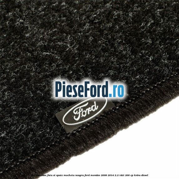 Set covorase fata si spate, mocheta neagra Ford Mondeo 2008-2014 2.2 TDCi 200 cp KNBA diesel