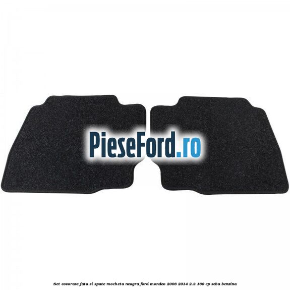 Set covorase fata si spate, mocheta neagra Ford Mondeo 2008-2014 2.3 160 cp SEBA benzina