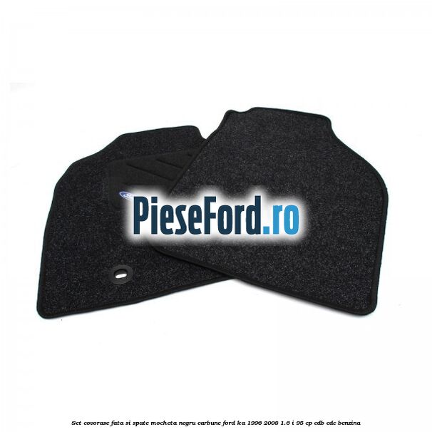 Set covorase fata si spate, mocheta, negru carbune Ford Ka 1996-2008 1.6 i 95 cp CDB, CDC benzina