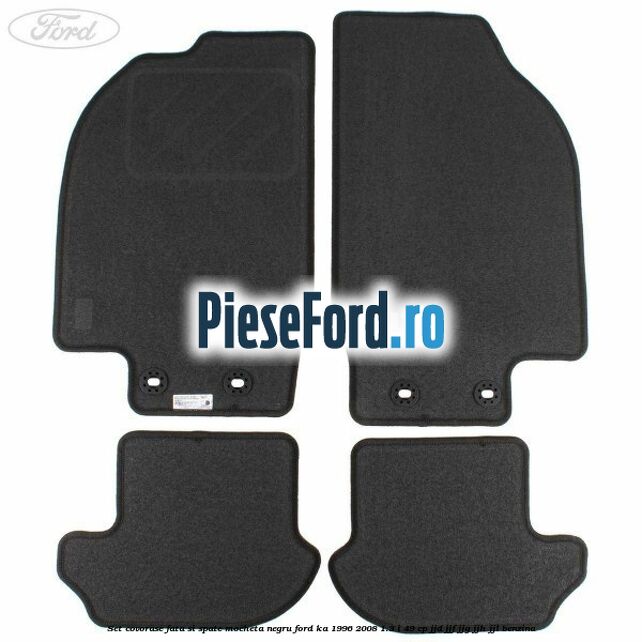 Set covorase fata si spate, mocheta negru Ford Ka 1996-2008 1.3 i 49 cp JJD, JJF, JJG, JJH, JJL benzina