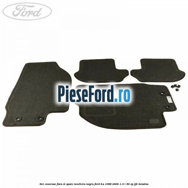 Set covorase fata si spate, mocheta negru Ford Ka 1996-2008 1.3 i 50 cp JJB benzina