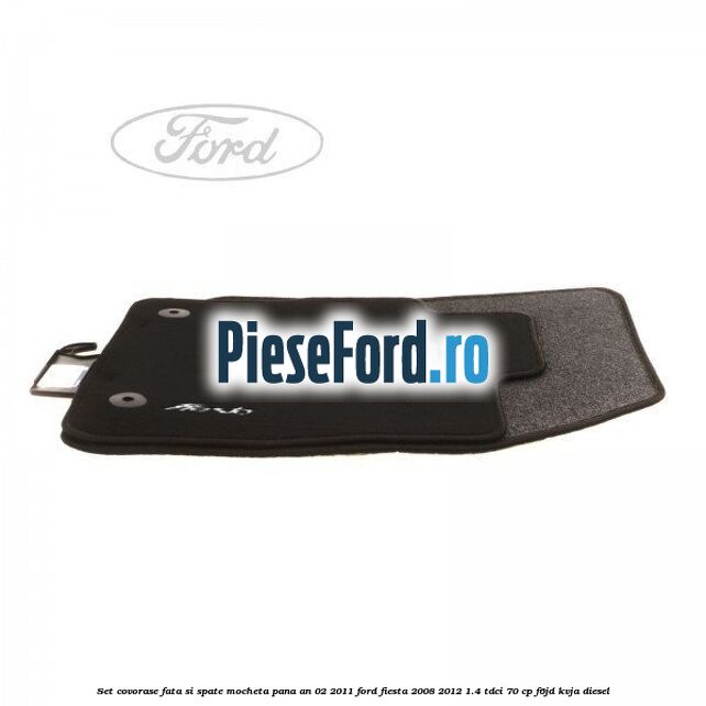 Set covorase fata si spate, mocheta pana an 02/2011 Ford Fiesta 2008-2012 1.4 TDCi 70 cp F6JD, KVJA diesel