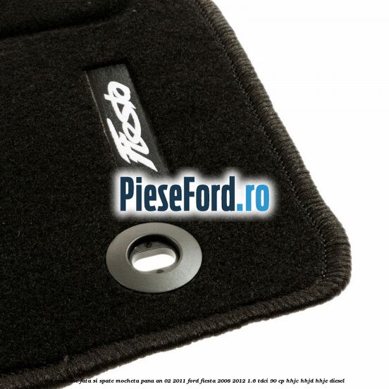 Set covorase fata si spate, mocheta pana an 02/2011 Ford Fiesta 2008-2012 1.6 TDCi 90 cp HHJC, HHJD, HHJE diesel