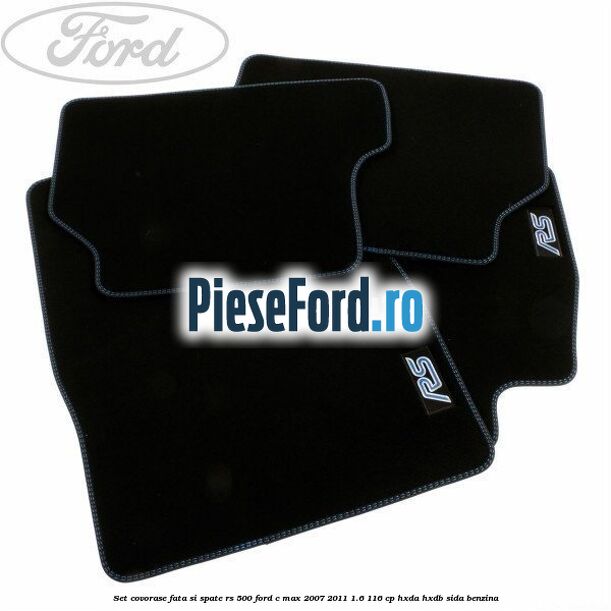 Set covorase fata si spate RS 500 Ford C-Max 2007-2011 1.6 116 cp Set covorase fata si spate RS 500 Ford C-Max 2007-2011 1.6 116 cp HXDA, HXDB, SIDA benzina