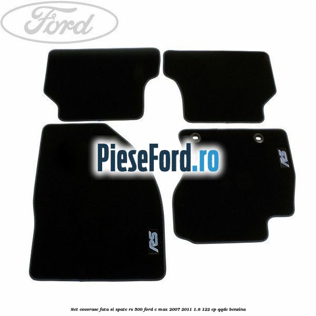 Set covorase fata si spate RS 500 Ford C-Max 2007-2011 1.8 122 cp QQDC benzina