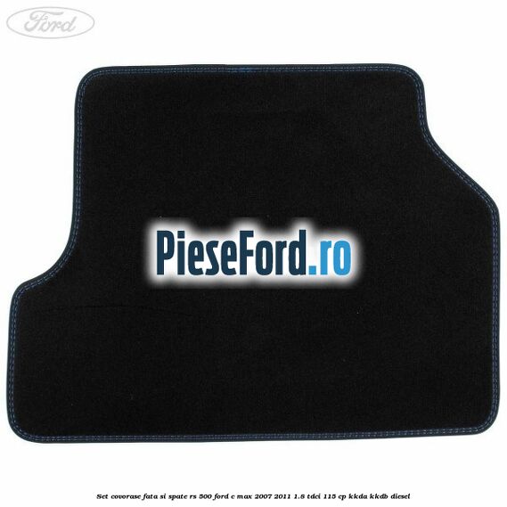 Set covorase fata si spate RS 500 Ford C-Max 2007-2011 1.8 TDCi 115 cp Set covorase fata si spate RS 500 Ford C-Max 2007-2011 1.8 TDCi 115 cp KKDA, KKDB diesel