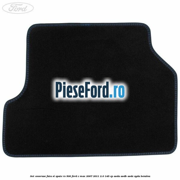 Set covorase fata si spate RS 500 Ford C-Max 2007-2011 2.0 145 cp AODA, AODB, AODE, SYDA benzina