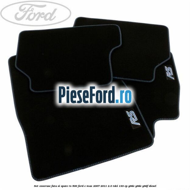Set covorase fata si spate RS 500 Ford C-Max 2007-2011 2.0 TDCi 133 cp G6DC, G6DE, G6DF diesel