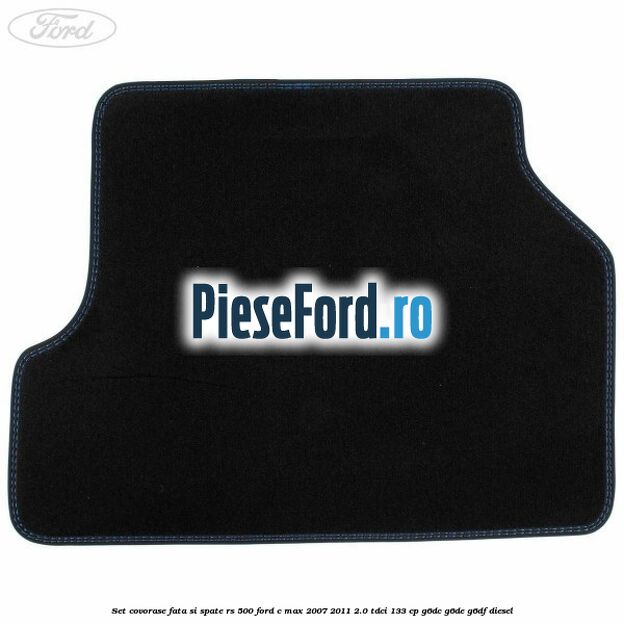 Set covorase fata si spate RS 500 Ford C-Max 2007-2011 2.0 TDCi 133 cp G6DC, G6DE, G6DF diesel