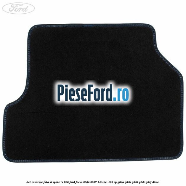 Set covorase fata si spate RS 500 Ford Focus 2004-2007 1.6 TDCi 109 cp G8DA, G8DB, G8DD, G8DE, G8DF diesel