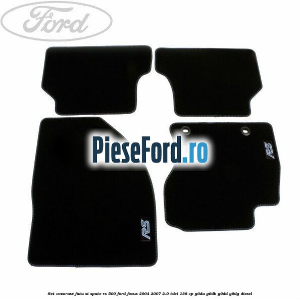 Set covorase fata si spate RS 500 Ford Focus 2004-2007 2.0 TDCi 136 cp G6DA, G6DB, G6DD, G6DG diesel