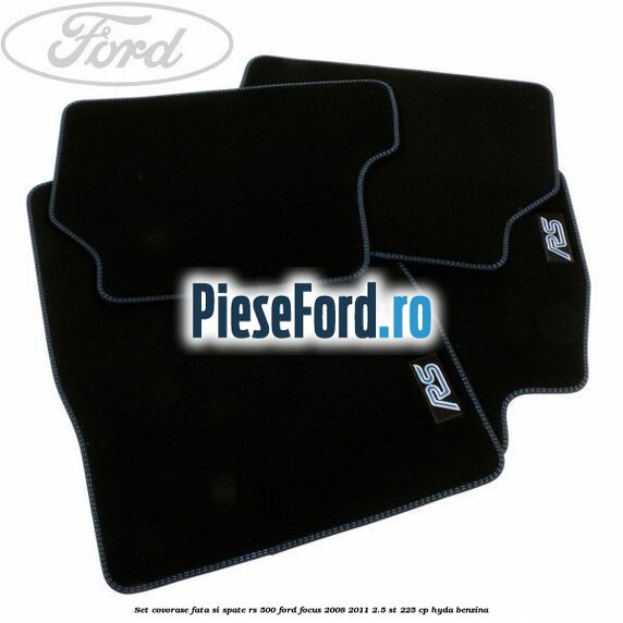 Set covorase fata si spate RS 500 Ford Focus 2008-2011 2.5 ST 225 cp HYDA benzina