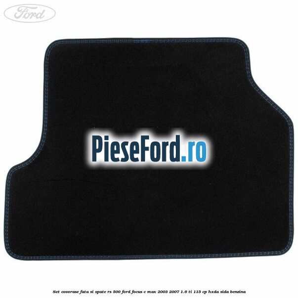 Set covorase fata si spate RS 500 Ford Focus C-Max 2003-2007 1.6 Ti 115 cp HXDA, SIDA benzina