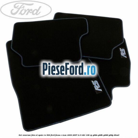 Set covorase fata si spate RS 500 Ford Focus C-Max 2003-2007 2.0 TDCi 136 cp G6DA, G6DB, G6DD, G6DG diesel