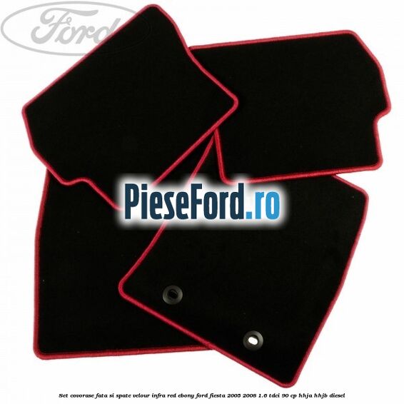 Set covorase fata si spate velour infra red ebony Ford Fiesta 2005-2008 1.6 TDCi 90 cp Set covorase fata si spate velour infra red ebony Ford Fiesta 2005-2008 1.6 TDCi 90 cp HHJA, HHJB diesel