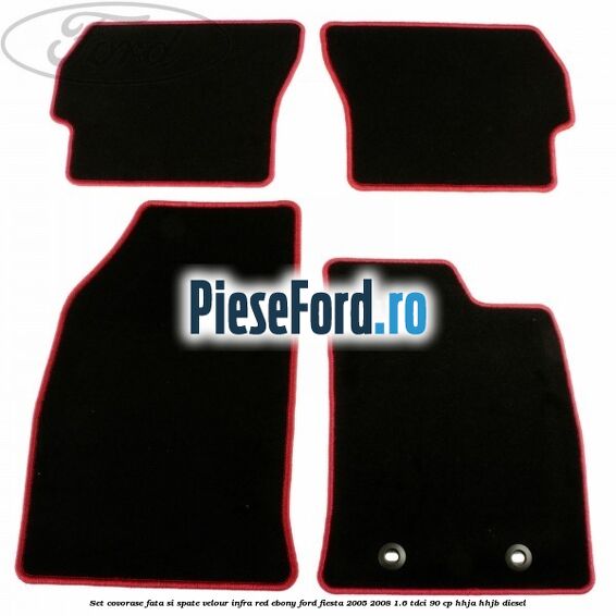 Set covorase fata si spate velour infra red ebony Ford Fiesta 2005-2008 1.6 TDCi 90 cp Set covorase fata si spate velour infra red ebony Ford Fiesta 2005-2008 1.6 TDCi 90 cp HHJA, HHJB diesel